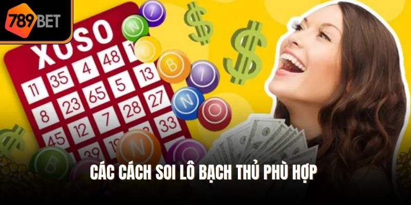 Các cách soi lô bạch thủ phù hợp 
