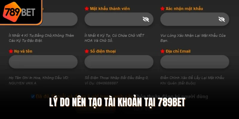 Lý do nên tạo tài khoản tại 789Bet