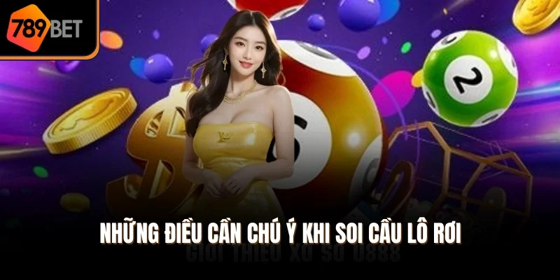 Những điều cần chú ý khi soi cầu lô rơi