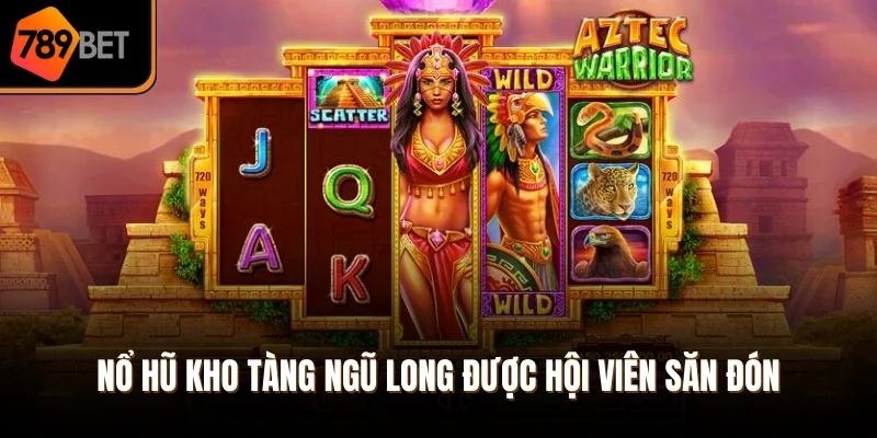 Nổ hũ kho tàng Ngũ Long được hội viên săn đón