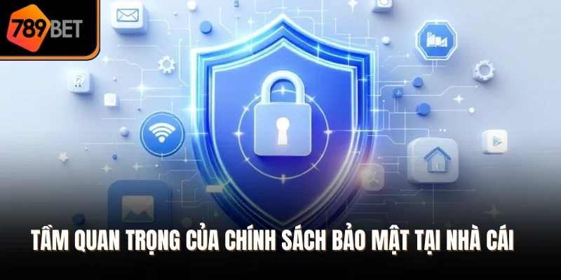 Tầm quan trọng của chính sách bảo mật tại nhà cái 
