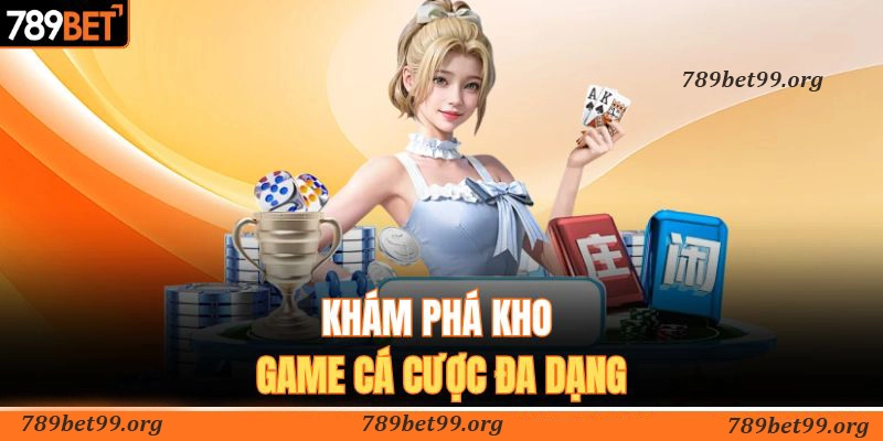 Kho game 789Bet vô cùng đa dạng
